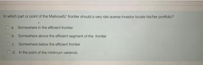 Solved In Which Part Or Point Of The Markowitz' Frontier | Chegg.com