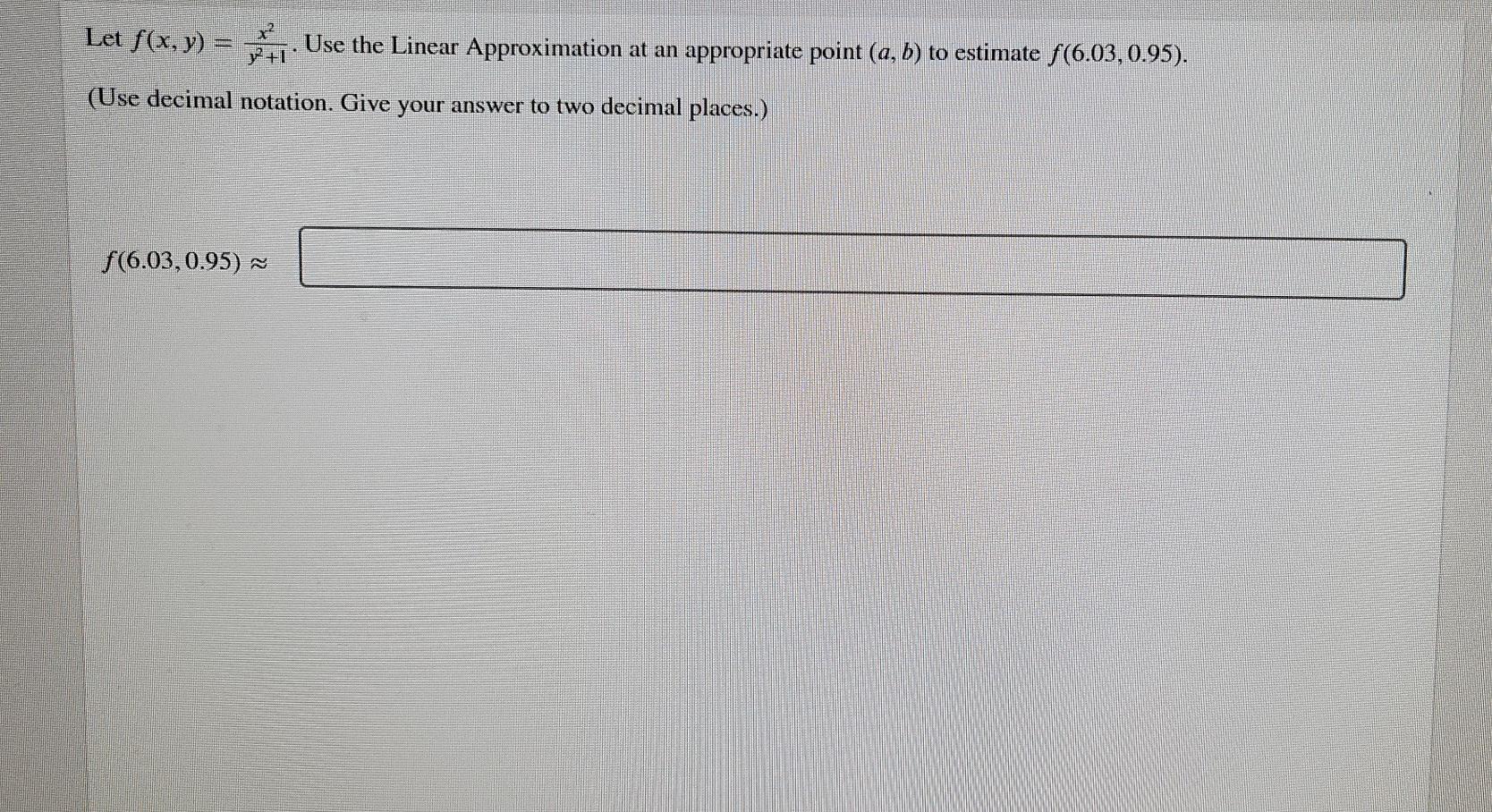 Solved Let f(x, y) = x? Use the Linear Approximation at an | Chegg.com