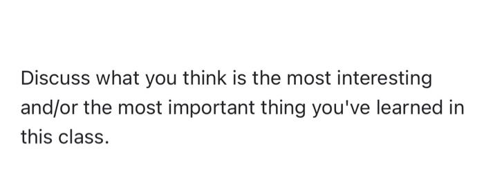 Solved discuss what you think is the most interested and the | Chegg.com