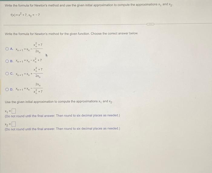 Solved F X X2 7 X0 −7 Write The Formula For Newtons Method