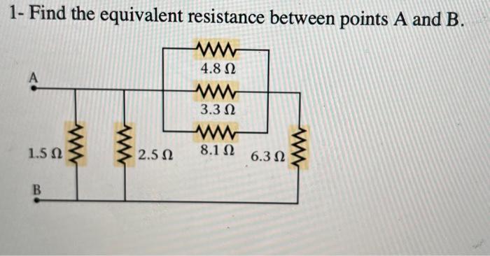 Solved 1- Find the equivalent resistance between points A | Chegg.com