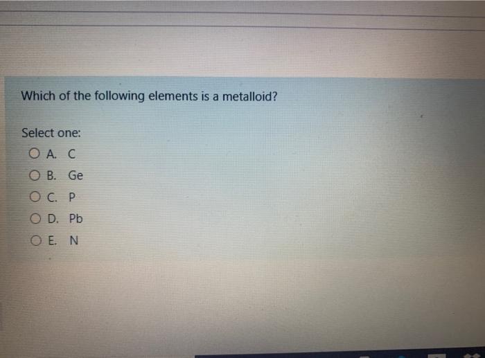 Solved Which of the following elements is a metalloid? a
