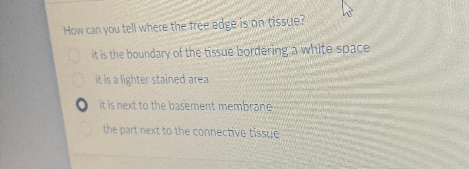 Solved How can you tell where the free edge is on tissue?it | Chegg.com