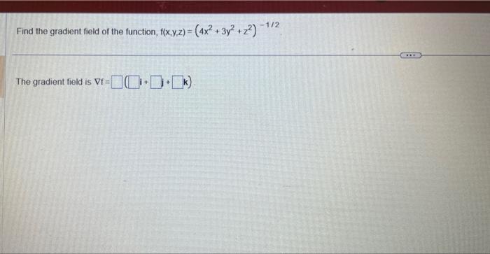 Solved Of The Function F X Y Z 4x2 3y2 Z2 −1 2 ∇f I K