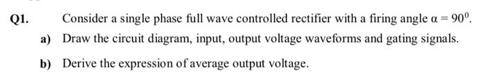 Solved Q1. Consider a single phase full wave controlled | Chegg.com