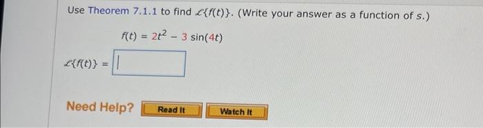 Solved Use Theorem 7.1.1 to find ℓ{f(t)}. (Write your answer | Chegg.com
