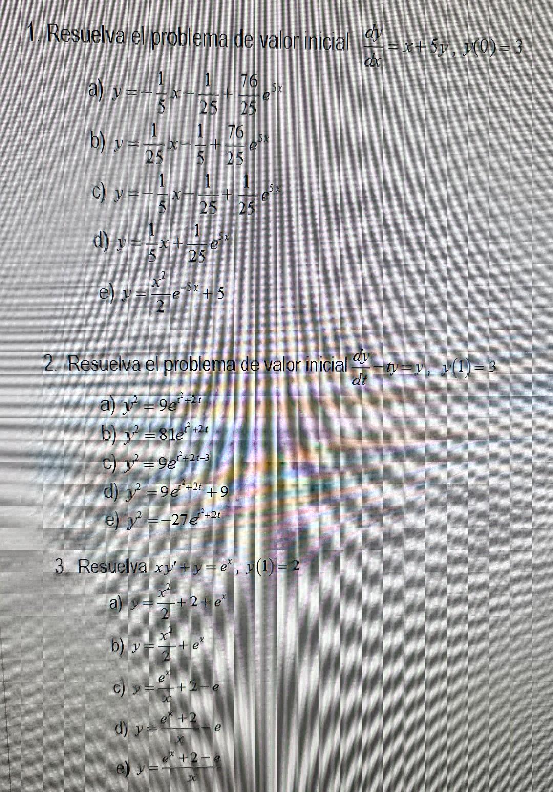 1. Resuelva el problema de valor inicial dy = x+5y, (0)=3 do a) p 1 76 + 25 25 1 76 5 + b) y menn c) y - 1 --X 5 1 1 1 + 25:2