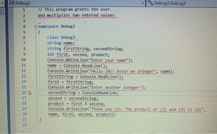 Solved Debug3.Debug3 // This program greets the user and | Chegg.com