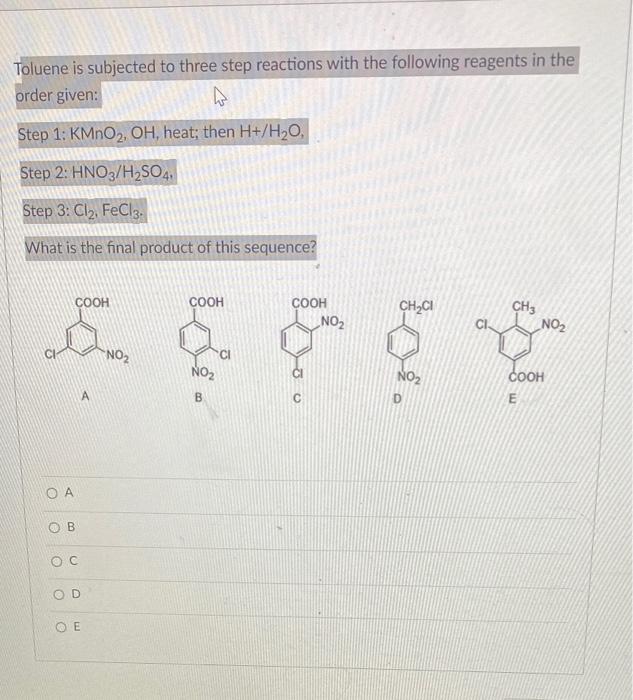 Solved Toluene is subjected to three step reactions with the | Chegg.com