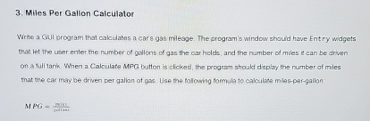 Solved Miles Per Gallon CalculatorWrite a GUl program that | Chegg.com