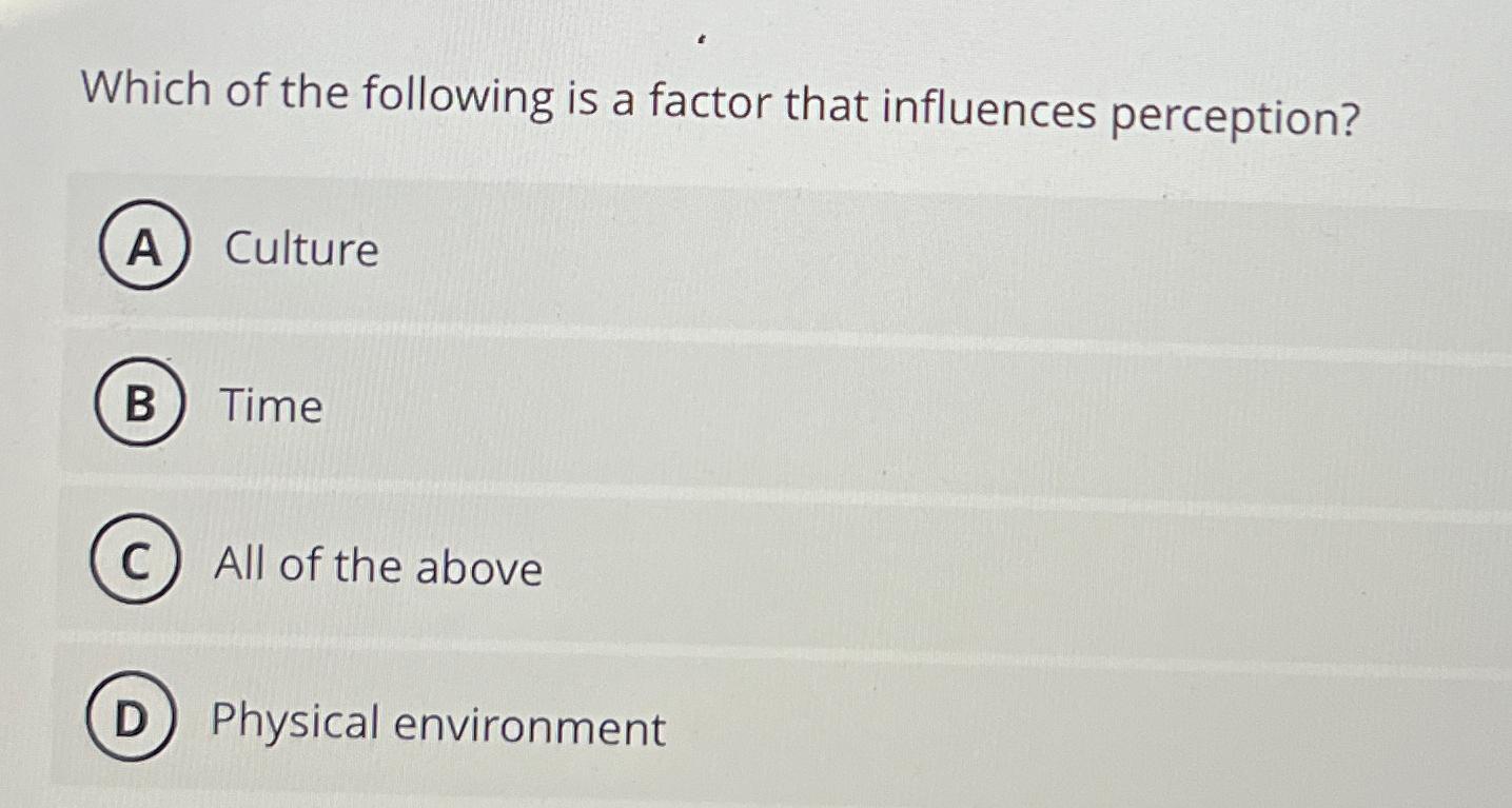 Solved Which of the following is a factor that influences | Chegg.com
