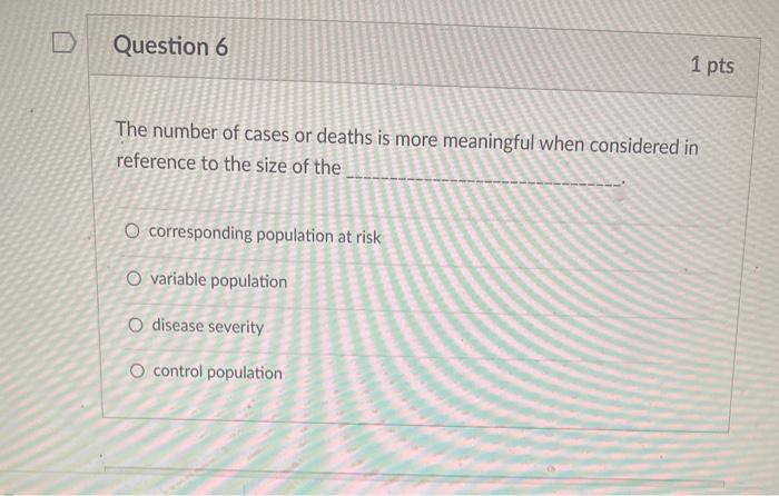 Solved Question 6 1 pts The number of cases or deaths is | Chegg.com