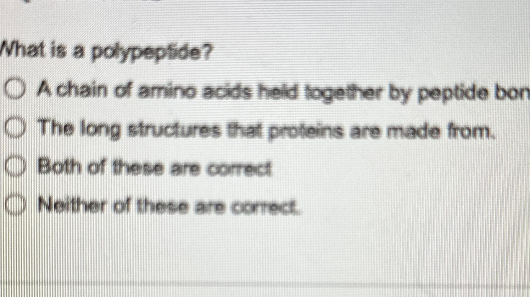 Solved What is a polypeptide?A chain of amino acids held