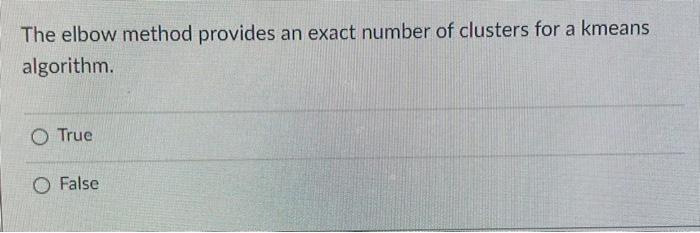 Solved The elbow method provides an exact number of clusters | Chegg.com