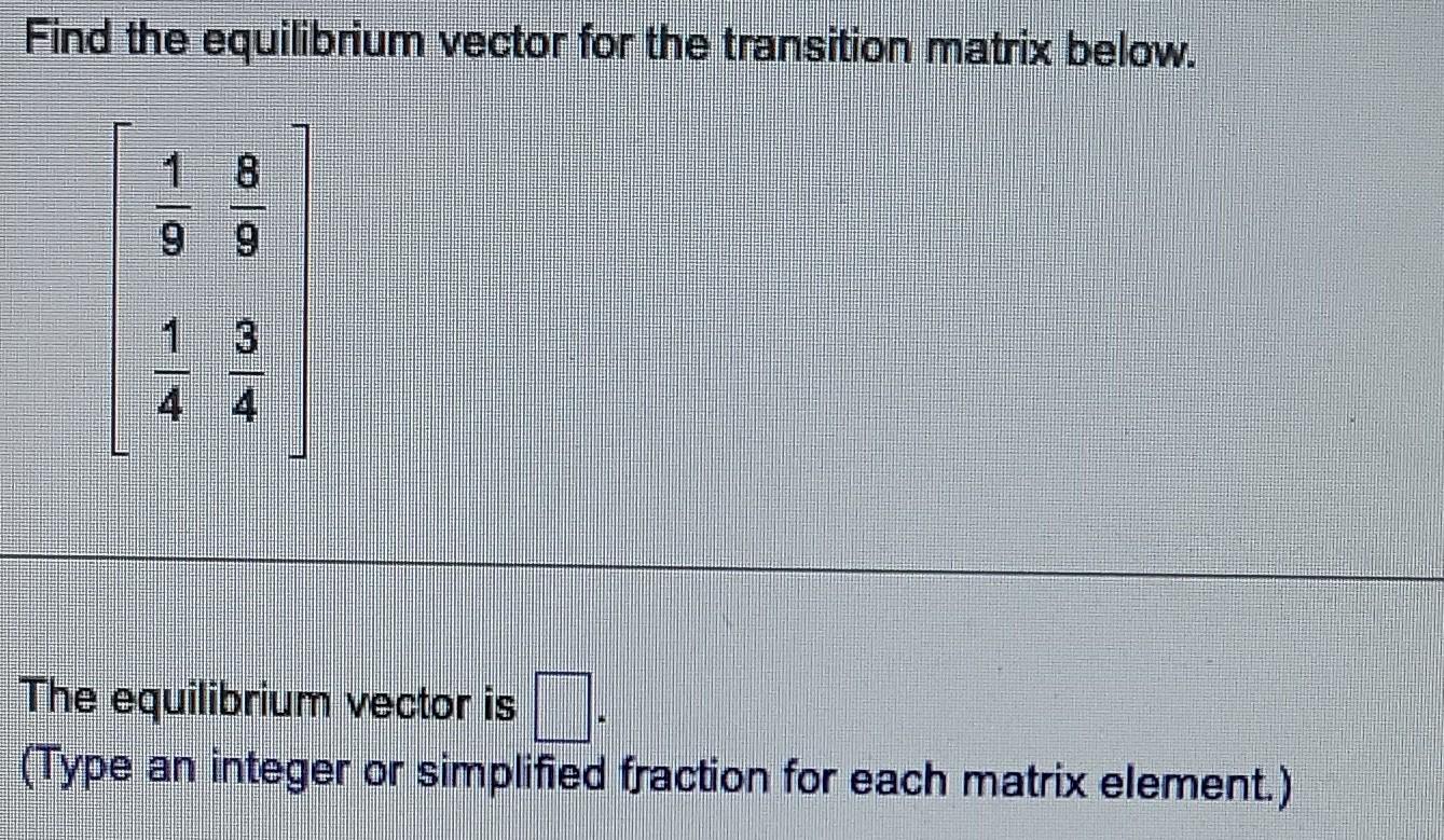 Solved Find the equilibrium vector for the transition matrix | Chegg.com