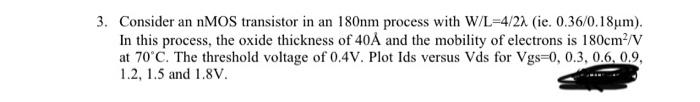 Solved 3. Consider an nMOS transistor in an 180nm process | Chegg.com