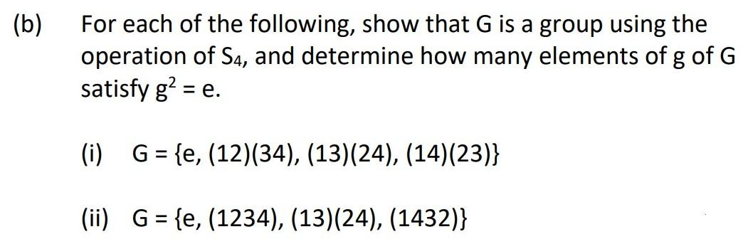 Solved (b) For each of the following, show that G is a group | Chegg.com