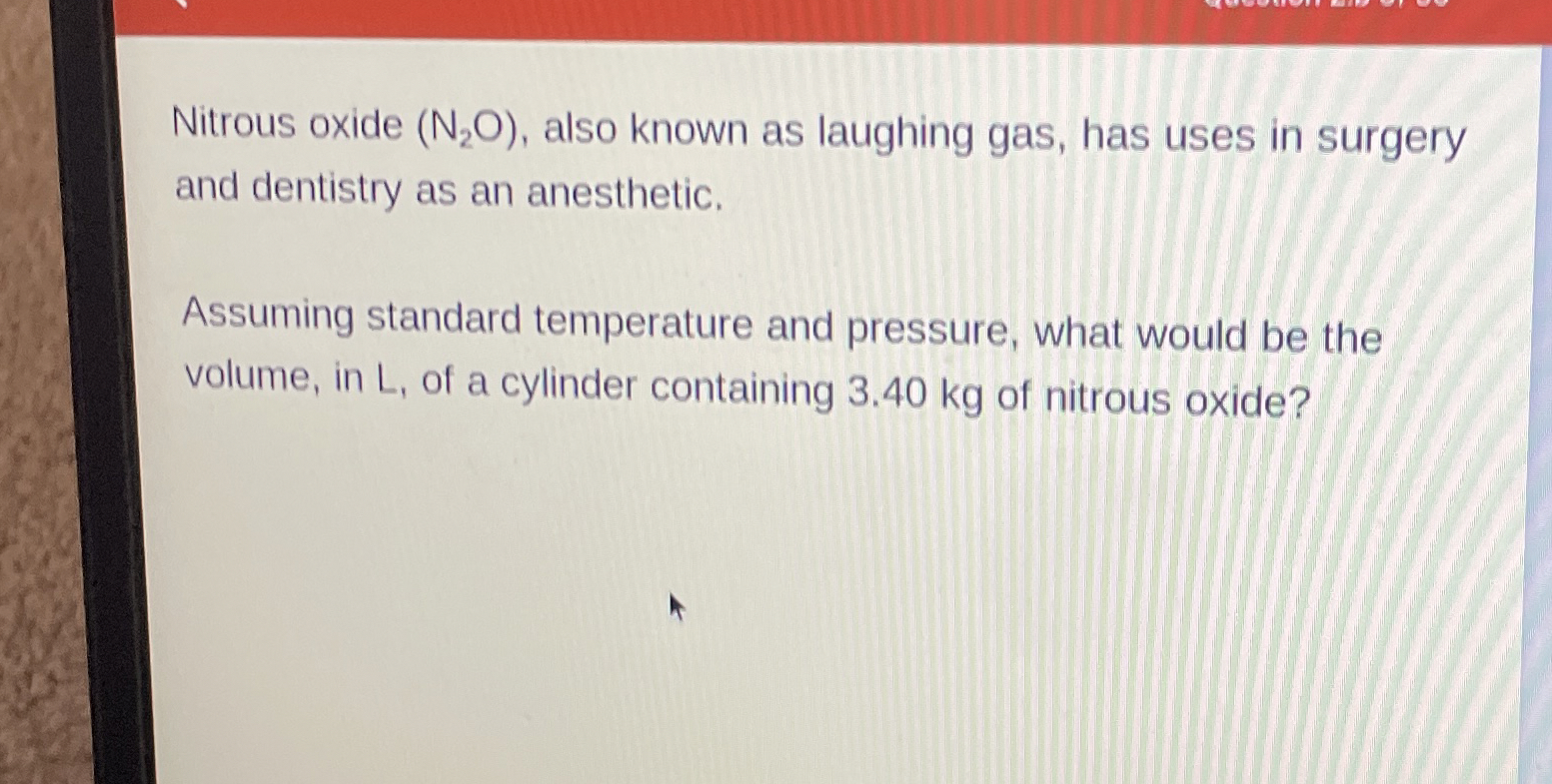 Solved Nitrous oxide (N2O), ﻿also known as laughing gas, has | Chegg.com