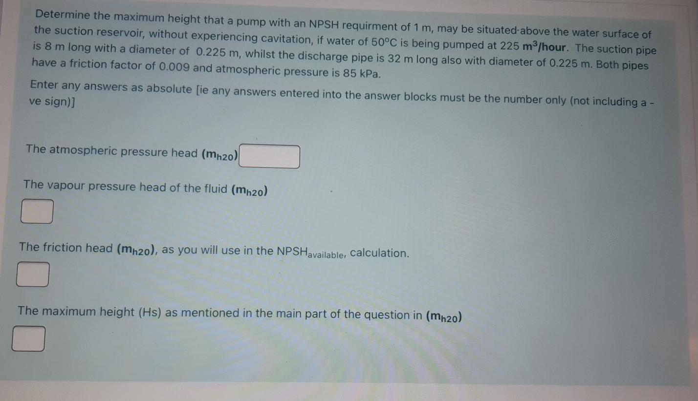 Solved Determine The Maximum Height That A Pump With An NPSH | Chegg.com