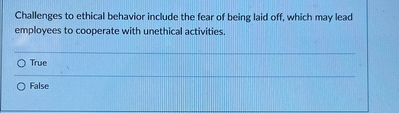 Solved Challenges to ethical behavior include the fear of | Chegg.com