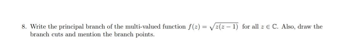 Solved 8. Write the principal branch of the multi-valued | Chegg.com