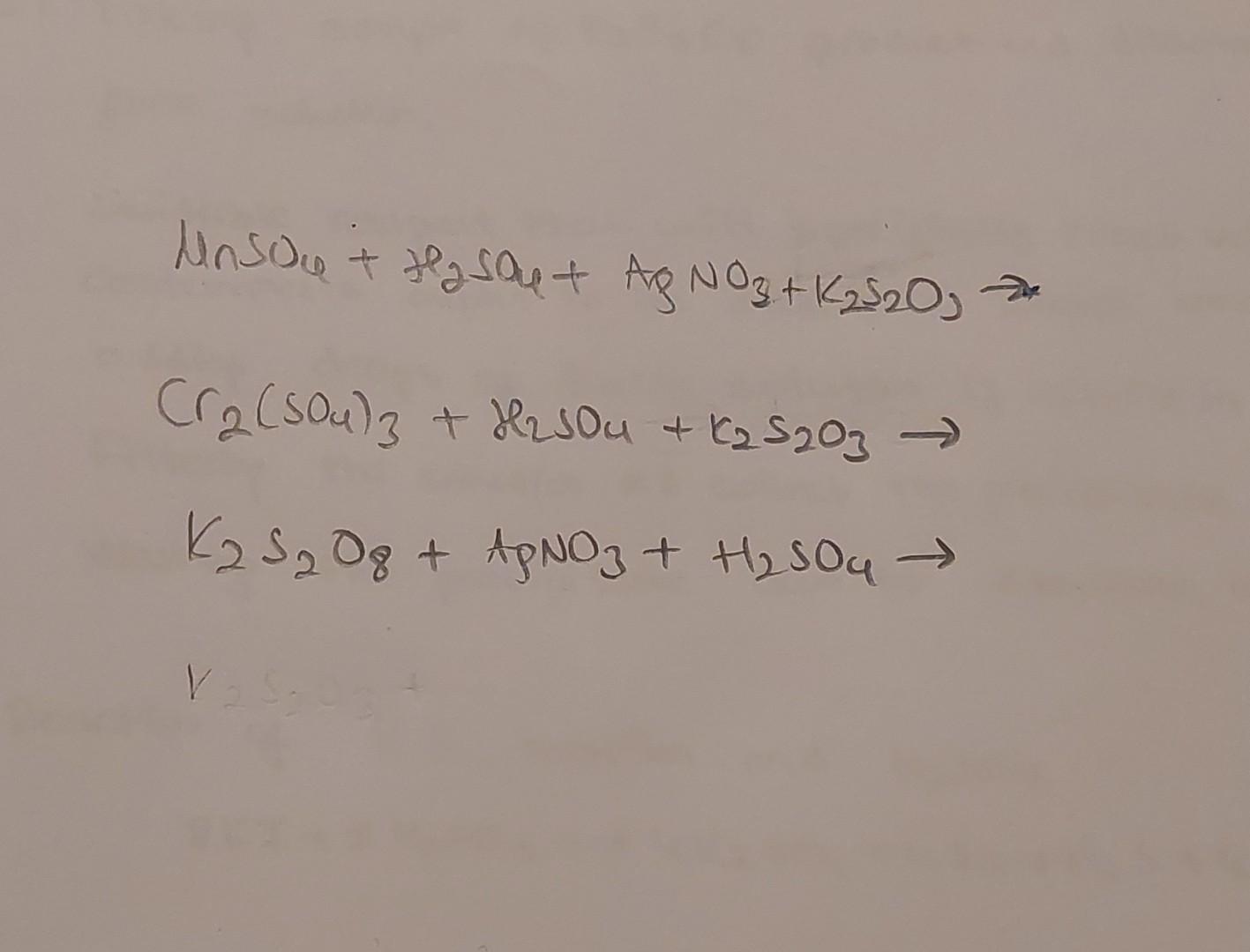 Solved MnSO+H2SO4+AgNO3+K2 S2O3→Cr2(SO4)3+H2SO4+r2 S2O3→K2 | Chegg.com