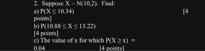 2 Suppose X∼n 10 2 Find A P X≤10 34 Points] B