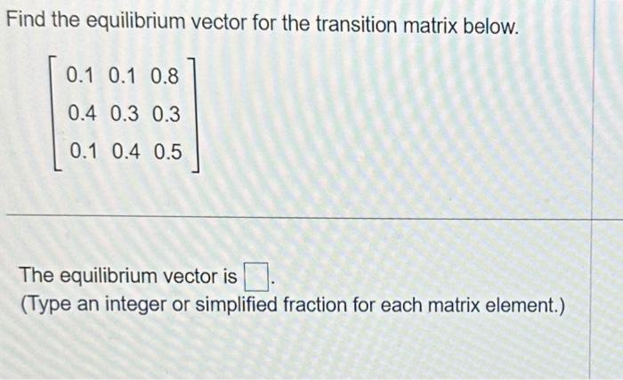 Solved Find the equilibrium vector for the transition matrix | Chegg.com