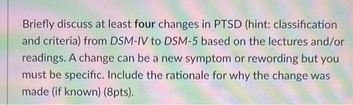 Solved Briefly discuss at least four changes in PTSD (hint: | Chegg.com