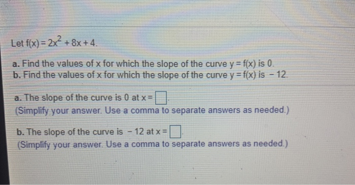 Solved Let f(x) = 2x2 + 8x+4. a. Find the values of x for | Chegg.com