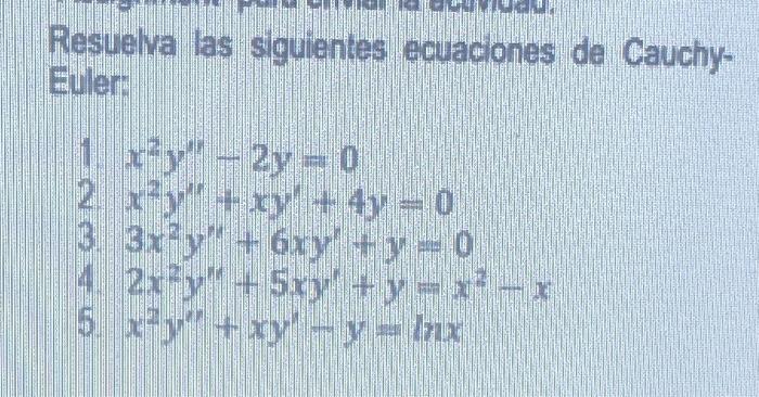 Resuelva las siguientes ecuaciones de CauchyEuler: 1. \( x^{2} y^{\prime \prime}-2 y=0 \) 2. \( x^{2} y^{\prime \prime}+x y^{