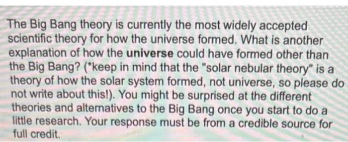 Solved The Big Bang Theory Is Currently The Most Widely | Chegg.com