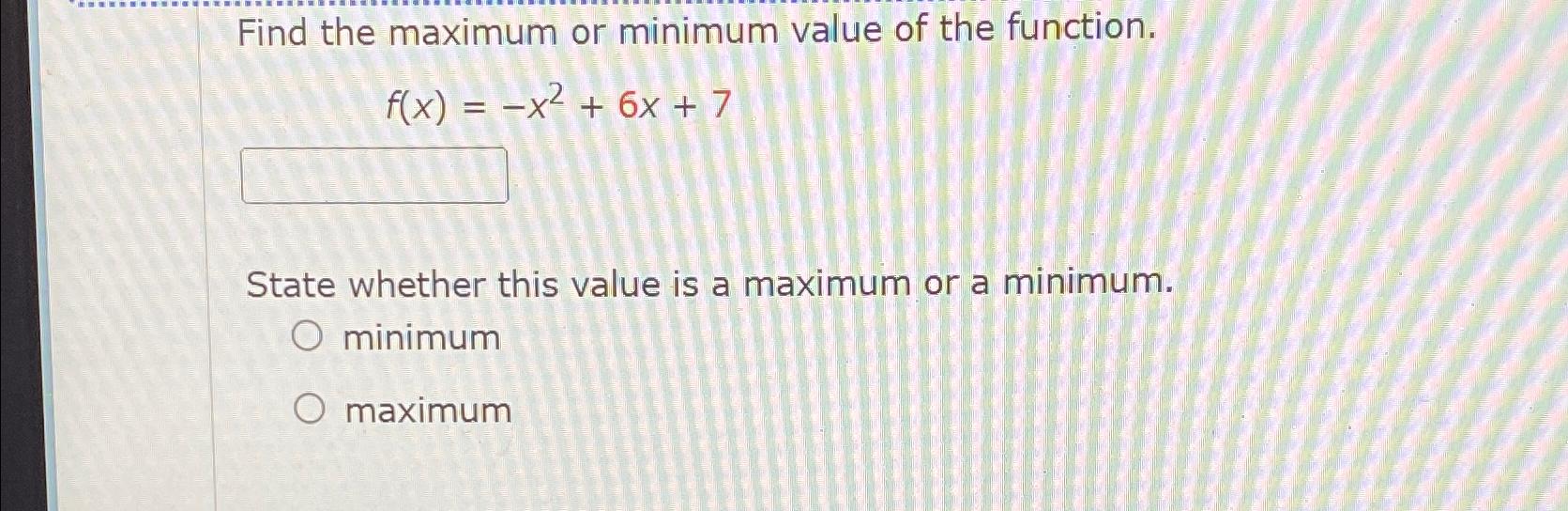 Solved Find the maximum or minimum value of the | Chegg.com
