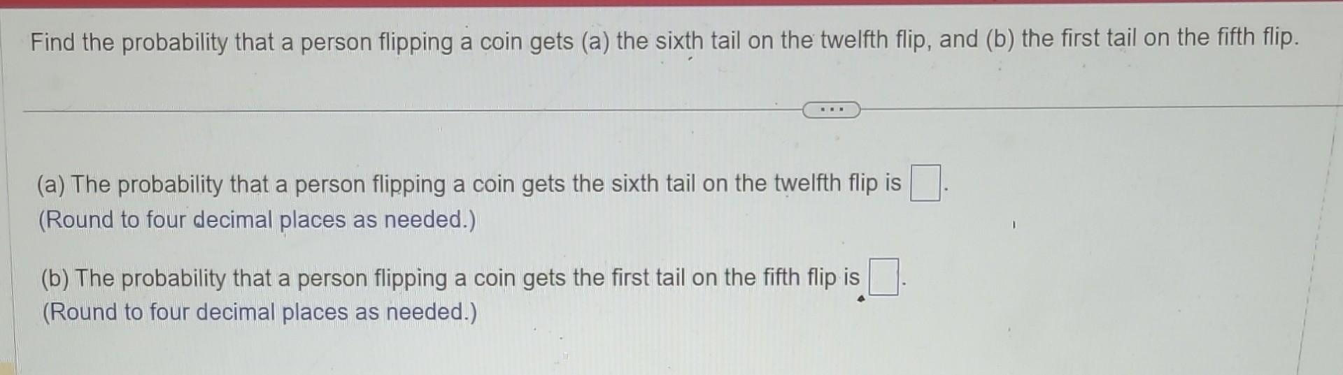 Solved Find The Probability That A Person Flipping A Coin | Chegg.com