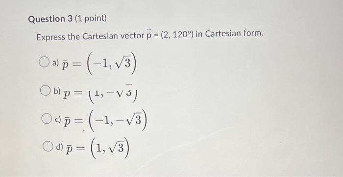 Solved Question 3 (1 point) Express the Cartesian vector p = | Chegg.com