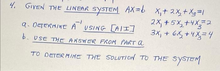 Solved 4. GiveN THE LINEAR SYSTEM AX=b SYSTEM Ax=b 7,+ 2x + | Chegg.com