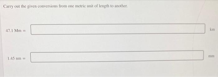 Solved Carry out the given conversions from one metric unit | Chegg.com