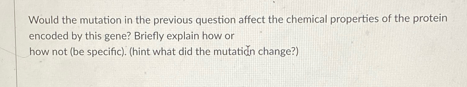 Solved Would the mutation in the previous question affect | Chegg.com