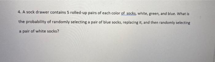 Solved 4 A sock drawer contains 5 rolled up pairs of each Chegg com
