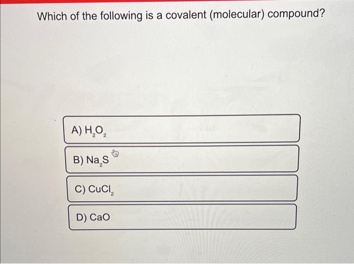 Solved Which of the following is a covalent (molecular) | Chegg.com