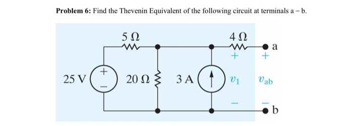 Solved Problem 6: Find the Thevenin Equivalent of the | Chegg.com
