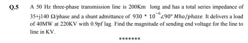 Solved A 50 Hz three-phase transmission line is 200Km long | Chegg.com
