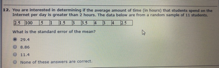 Solved 12. You are interested in determining if the average | Chegg.com