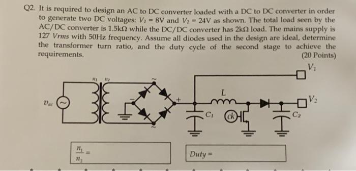 Solved 22. It is required to design an AC to DC converter | Chegg.com