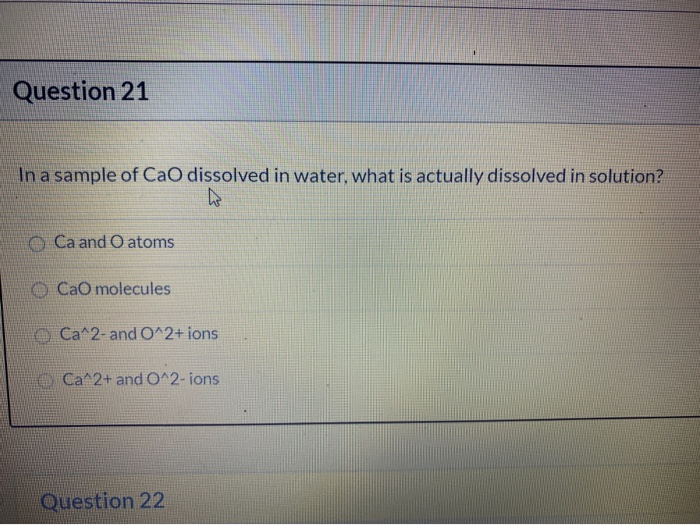 Solved Question 21 In A Sample Of Cao Dissolved In Water Chegg Com