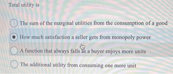 Solved Total Utility Is The Sum Of The Marginal Utilities | Chegg.com