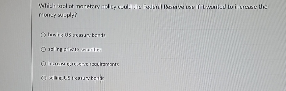 Solved Which tool of monetary policy could the Federal | Chegg.com