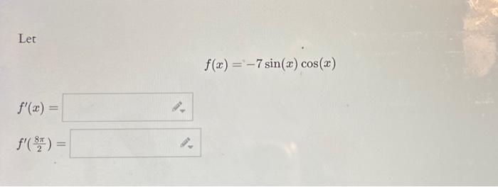 Solved Let F X −7sin X Cos X F′ X