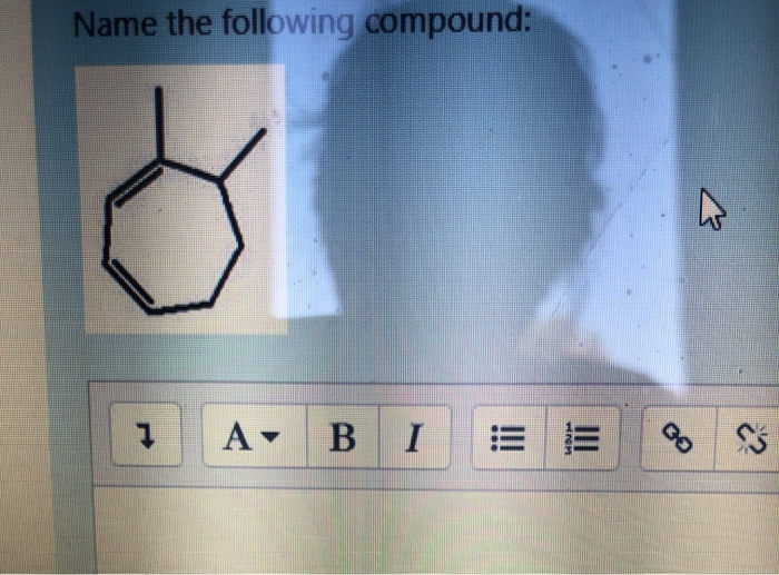 Solved Name the following compound: 1 A- B 1 = = % 5 | Chegg.com