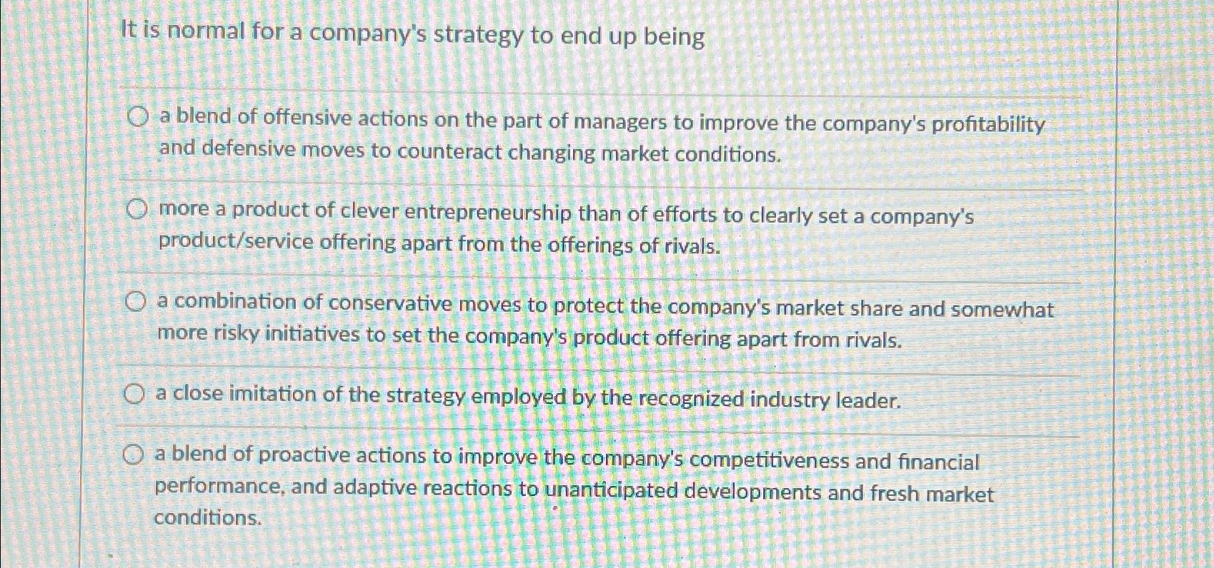 Solved It is normal for a company's strategy to end up